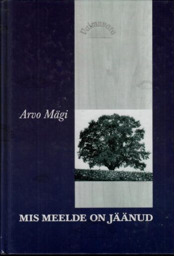 Mis meelde on jäänud. Episoode ja meeleolusid - Arvo Mägi Mis meelde on jäänud. Episoode ja meeleolusid - Arvo Mägi