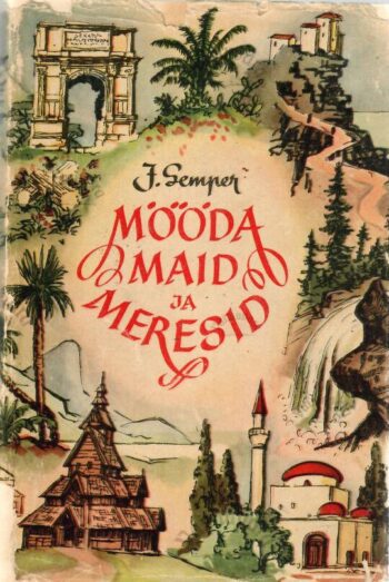 Mööda maid ja meresid. Reisimärkmeid - Johannes Semper Mööda maid ja meresid. Reisimärkmeid - Johannes Semper