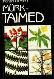 Mürktaimed. Eristamine, toime, ajalugu - Harald Nielsen Mürktaimed. Eristamine, toime, ajalugu - Harald Nielsen