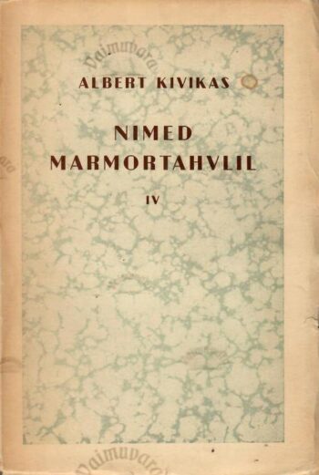 Nimed marmortahvlil IV - Albert Kivikas Nimed marmortahvlil IV - Albert Kivikas
