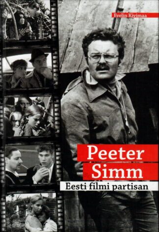 Peeter Simm. Eesti filmi partisan - Evelin Kivimaa