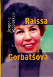 Raissa Gorbatšova - Jevgenia Vodolazkaja Raissa Gorbatšova - Jevgenia Vodolazkaja