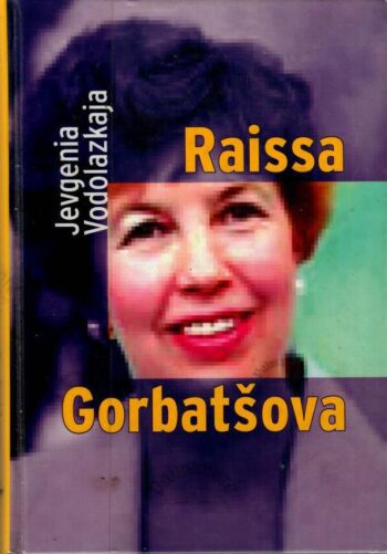 Raissa Gorbatšova - Jevgenia Vodolazkaja Raissa Gorbatšova - Jevgenia Vodolazkaja