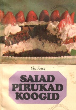 Saiad, pirukad, koogid - Ida Savi, 1983