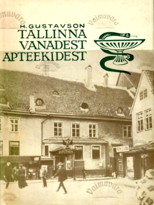 Tallinna vanadest apteekidest kuni 1917. a. – Heino Gustavson