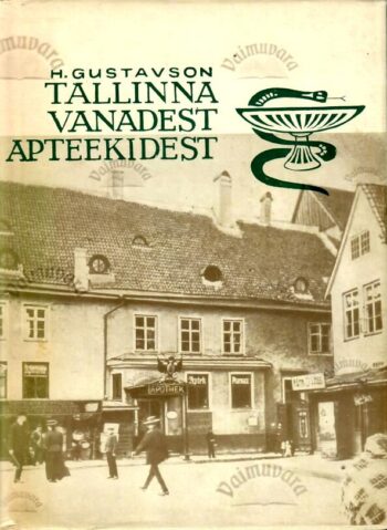 Tallinna vanadest apteekidest kuni 1917. a. - Heino Gustavson Tallinna vanadest apteekidest kuni 1917. a. - Heino Gustavson