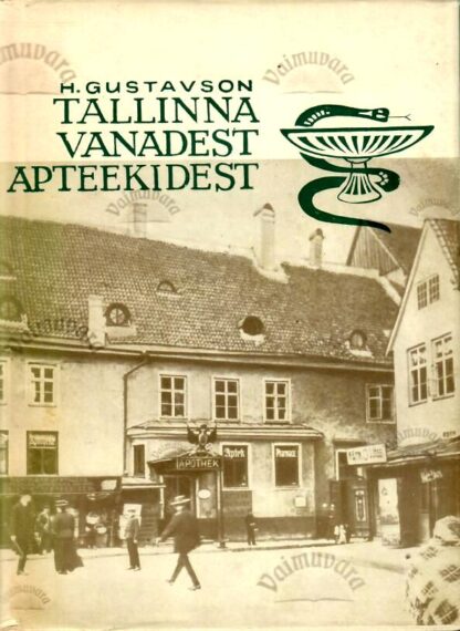 Tallinna vanadest apteekidest kuni 1917. a. - Heino Gustavson