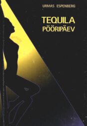Tequila pööripäev - Urmas Espenberg