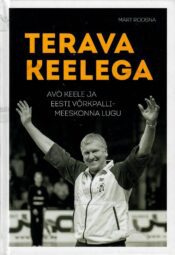 Terava keelega. Avo Keele ja Eesti võrkpallimeeskonna lugu - Märt Roosna