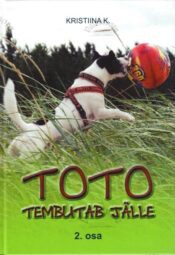 Toto tembutab jälle. 2. osa - Kristiina K Toto tembutab jälle. 2. osa - Kristiina K