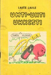 Uhti, uhti uhkesti. Laste laule
