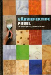 Värviefektide piibel. 100 kunstipärast pinnaviimistlust - Kerri Skinner