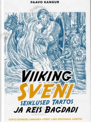 Viiking Sveni seiklused Tartos ja reis Bagdadi – Paavo Kangur