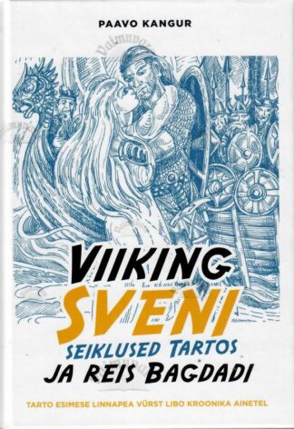 Viiking Sveni seiklused Tartos ja reis Bagdadi - Paavo Kangur