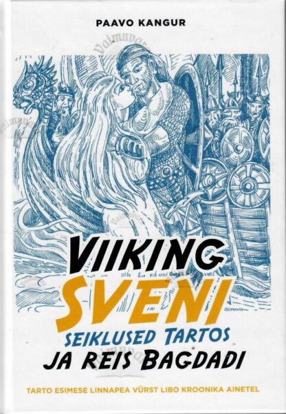 Viiking Sveni seiklused Tartos ja reis Bagdadi - Paavo Kangur