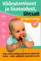 Võõrutamisest ja lisatoidust, lihtsalt - Dr. Rana Conway Võõrutamisest ja lisatoidust, lihtsalt - Dr. Rana Conway