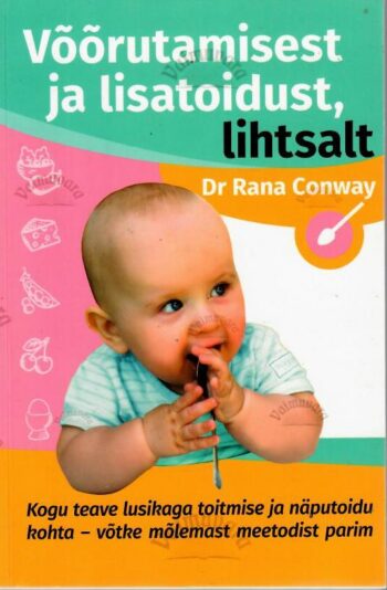 Võõrutamisest ja lisatoidust, lihtsalt - Dr. Rana Conway