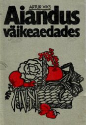 Aiandus väikeaedades - Artur Viks
