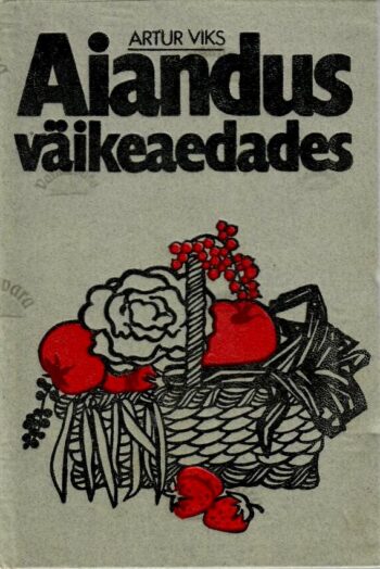 Aiandus väikeaedades - Artur Viks