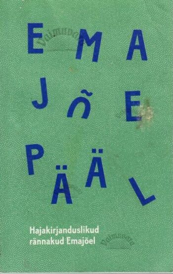 Emajõe pääl. Hajakirjanduslikud rännakud Emajõel Emajõe pääl. Hajakirjanduslikud rännakud Emajõel