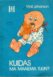 Kuidas ma maailma tulin - Mall Johanson, 1993 Kuidas ma maailma tulin - Mall Johanson, 1993