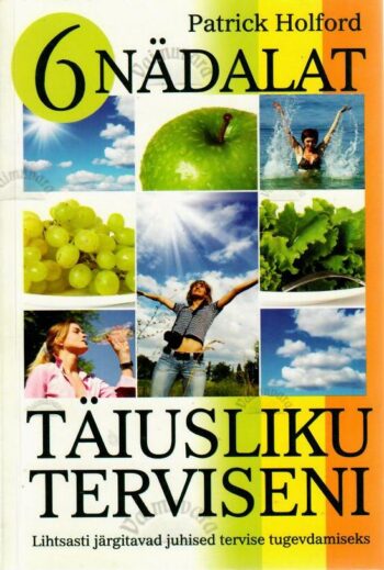 Kuus nädalat täiusliku terviseni - Patrick Holford