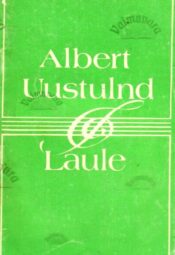 Laule - Albert Uustulnd Laule - Albert Uustulnd