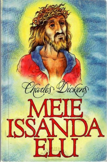 Meie Issanda elu - Charles Dicken Meie Issanda elu - Charles Dicken