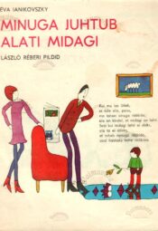 Minuga juhtub alati midagi - Éva Janikovszky