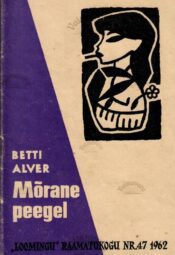 Mõrane peegel. Kuus poeemi - Betti Alver Mõrane peegel. Kuus poeemi - Betti Alver