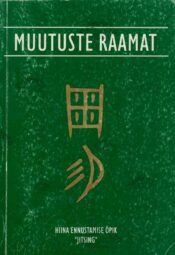 Muutuste raamat. Hiina ennustamise õpik Jitsing, 2000 Muutuste raamat. Hiina ennustamise õpik "Jitsing", 2000