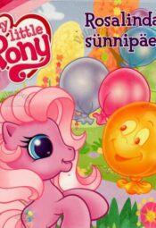 My Little Pony. Rosalinda sünnipäev My Little Pony. Rosalinda sünnipäev