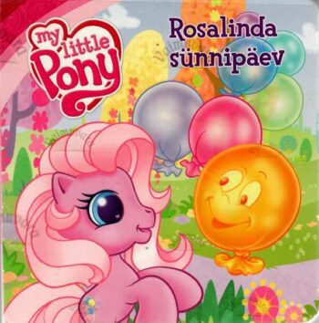 My Little Pony. Rosalinda sünnipäev My Little Pony. Rosalinda sünnipäev