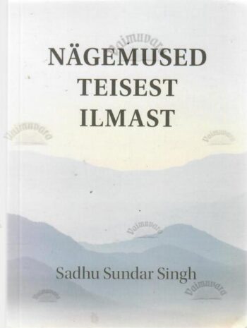 Nägemused teisest ilmast - Sadhu Sundar Singh Nägemused teisest ilmast - Sadhu Sundar Singh