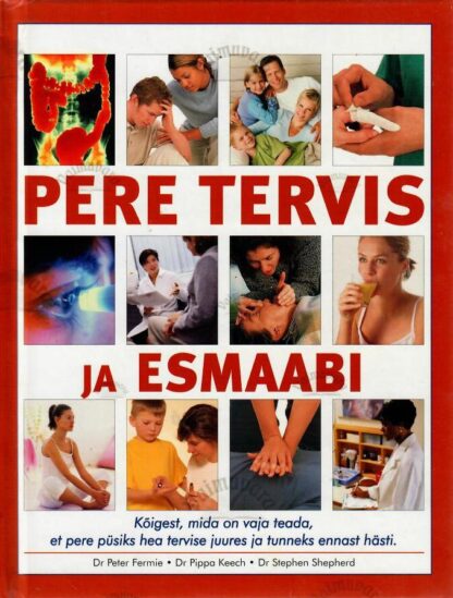 Pere tervis ja esmaabi - Pippa Keech, Peter Fermie, Stepehn Shepherd