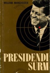 Presidendi surm. 20.-25. november 1963 - William Manchester Presidendi surm. 20.-25. november 1963 - William Manchester