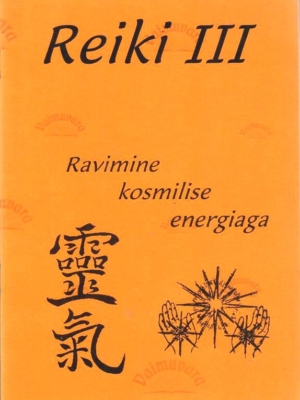 Reiki III. Ravimine kosmilise energiaga