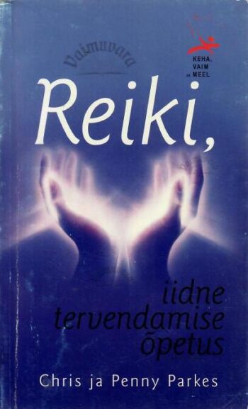 Reiki, iidne tervendamise õpetus - Chris Parkes, Penny Parkes