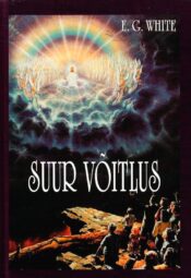 Suur võitlus Kristuse ja saatana vahel. Kirikulugu - Ellen G. White, 2010 Suur võitlus Kristuse ja saatana vahel. Kirikulugu - Ellen G. White, 2010