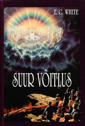 Suur võitlus Kristuse ja saatana vahel. Kirikulugu - Ellen G. White, 2010