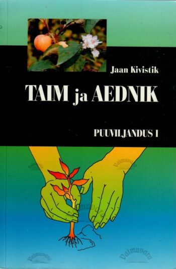 Taim ja aednik. Puuviljandus I - Jaan Kivistik