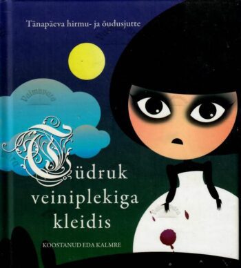 Tüdruk veiniplekiga kleidis. Tänapäeva hirmu- ja õudusjutte