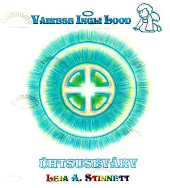 Ühtsusevärv. Väikese ingli lood - Leia A. Stinnett Ühtsusevärv. Väikese ingli lood - Leia A. Stinnett