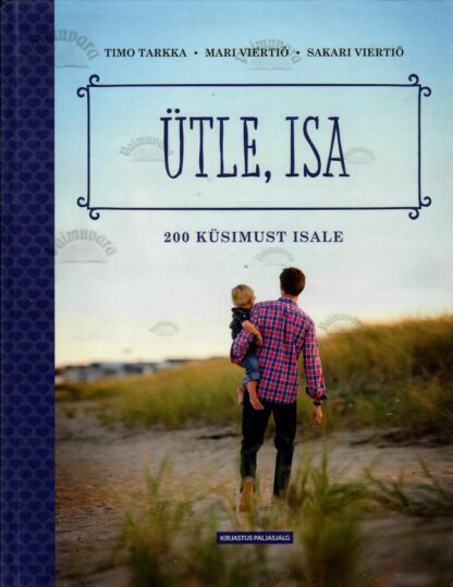 Ütle, isa? - Timo Tarkka, Mari Viertiö, Sakari Viertiö