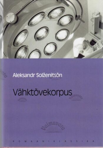 Vähktõvekorpus. Eesti Päevalehe romaaniklassika - Aleksandr Solženitsõn