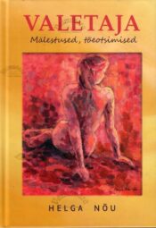 Valetaja. Mälestused, tõeotsimised - Helga Nõu Valetaja. Mälestused, tõeotsimised - Helga Nõu