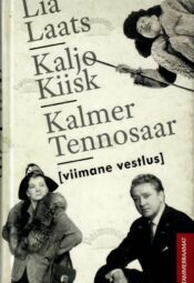 Viimane vestlus. Lia Laats. Kaljo Kiisk. Kalmer Tennosaar Viimane vestlus. Lia Laats. Kaljo Kiisk. Kalmer Tennosaar