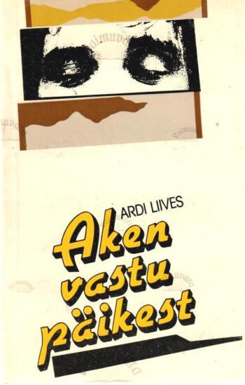 Aken vastu päikest - Ardi Liives