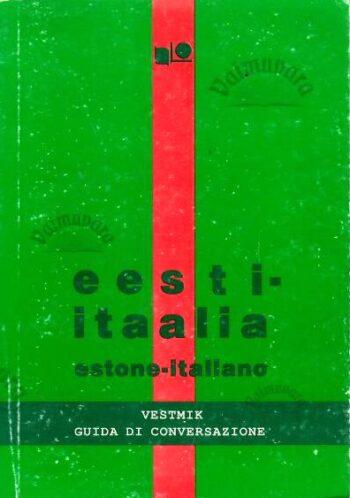 Eesti-itaalia vestmik. Estone-italiano guida di conversazione. Ilo vestmik - Malle Ruumet