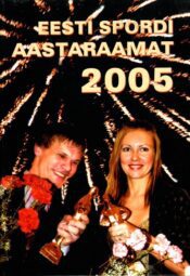 Eesti spordi aastaraamat 2005 Eesti spordi aastaraamat 2005